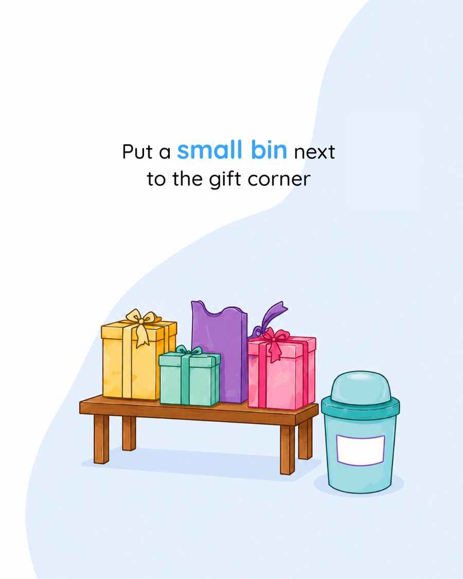 Put a small bin next to the gift corner