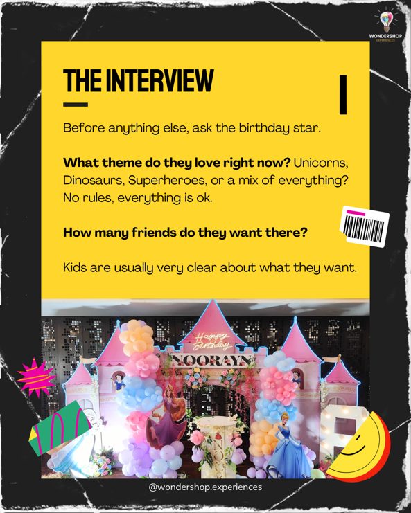The Interview. Before anything else, ask the birthday star: what theme do they love right now, and how many friends do they want there?