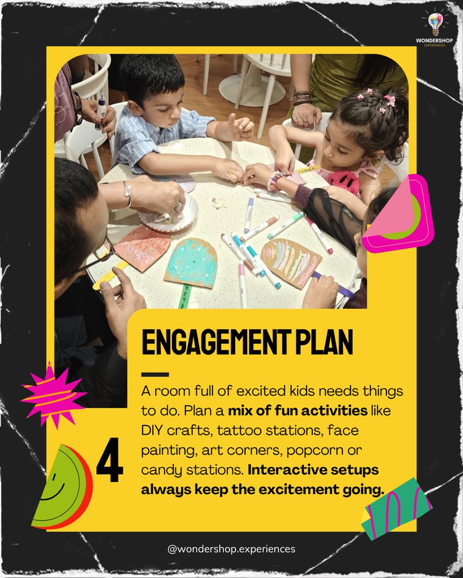 Engagement Plan. Plan a mix of fun activities like DIY crafts, tattoo stations, face painting, art corners, popcorn or candy stations.