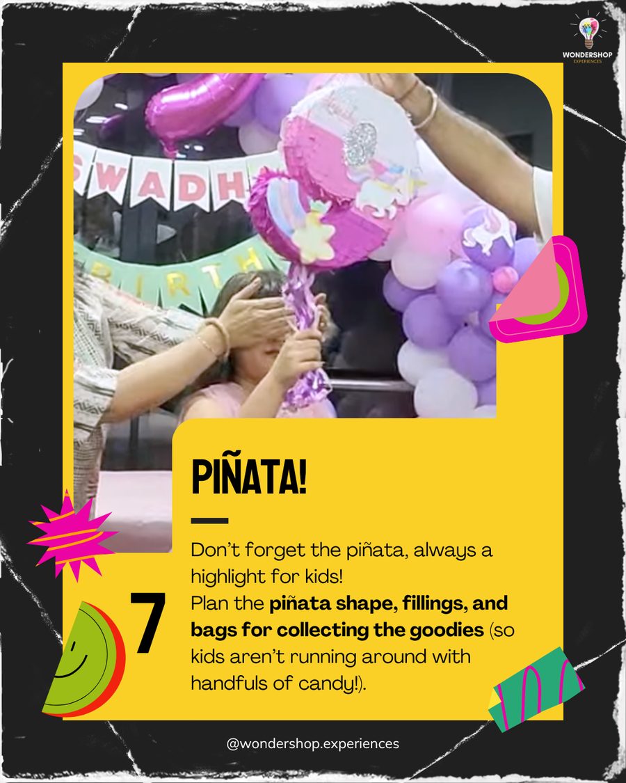 Piñata! Always a highlight for kids. Plan the piñata shape, fillings, and bags for collecting the goodies.
